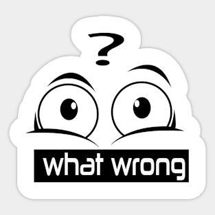 what wrong eye T-shirt Sticker